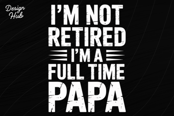 Full Time Papa Funny Retired Dad Shirt: Bold Design for a New Chapter