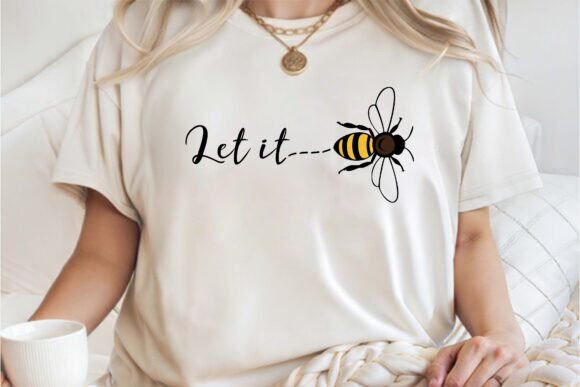 Let It Bee Positivity Shirt SVG PNG: A Buzzing Design Asset